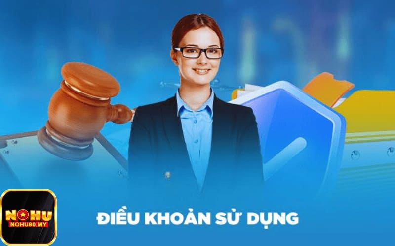 Điều khoản sử dụng Nohu90 đảm bảo lợi ích cho người chơi